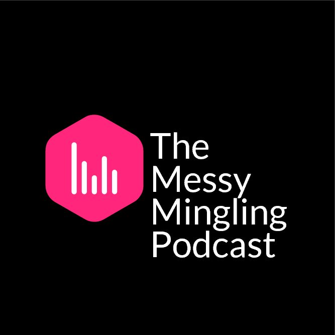 The Messy Mingling Podcast
